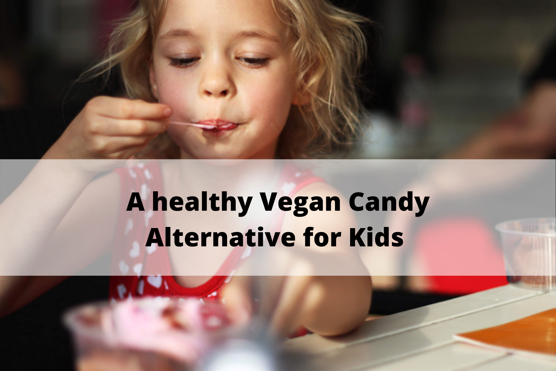 A healthy Vegan Candy Alternative for Kids